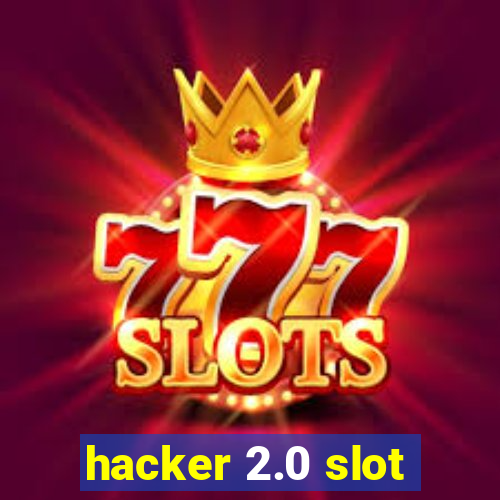 hacker 2.0 slot