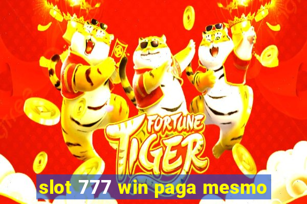 slot 777 win paga mesmo