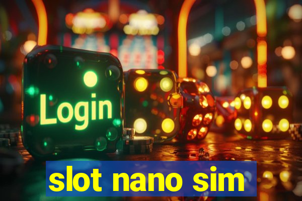 slot nano sim