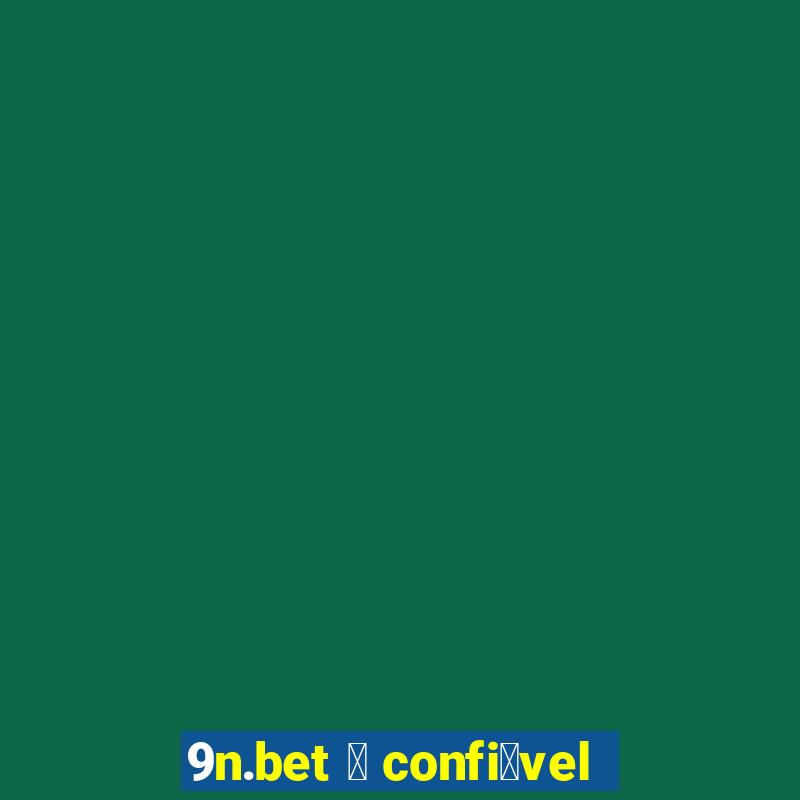 9n.bet 茅 confi谩vel