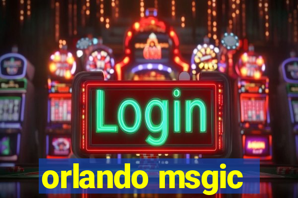 orlando msgic