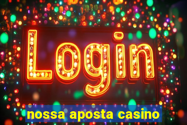 nossa aposta casino