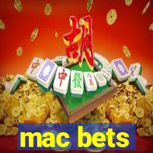 mac bets