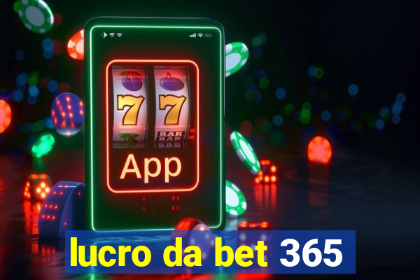 lucro da bet 365