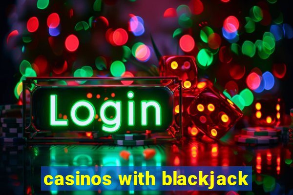 casinos with blackjack