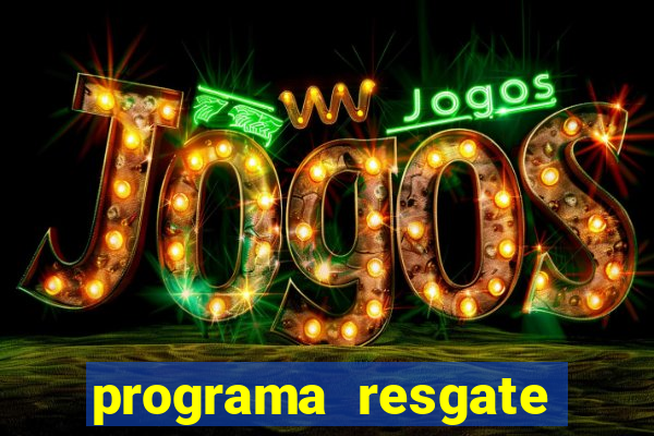 programa resgate brasil é confiável