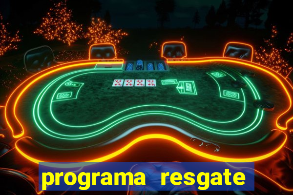 programa resgate brasil é confiável