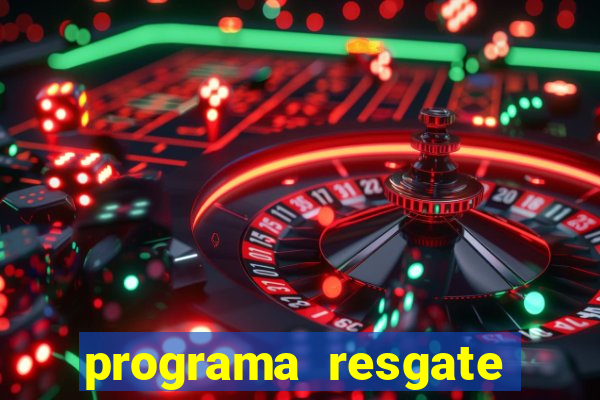 programa resgate brasil é confiável