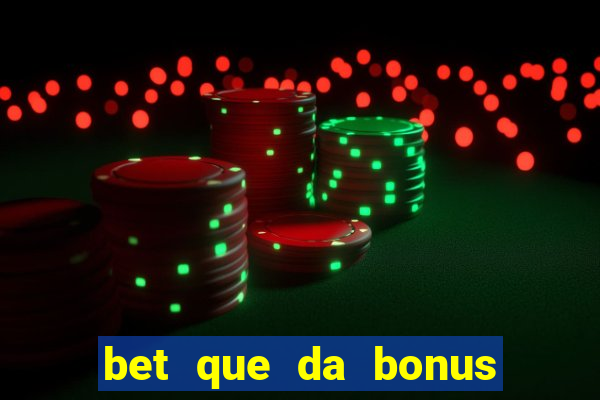 bet que da bonus no cadastro