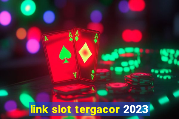 link slot tergacor 2023