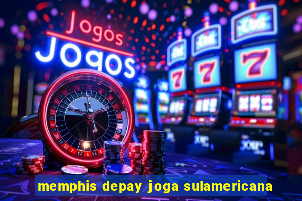 memphis depay joga sulamericana