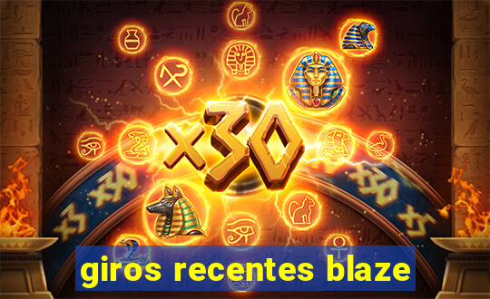 giros recentes blaze