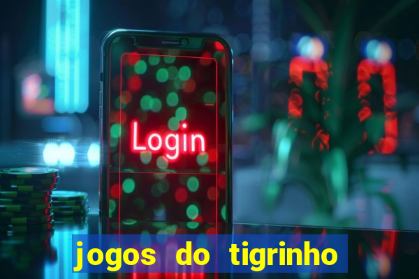 jogos do tigrinho que mais pagam