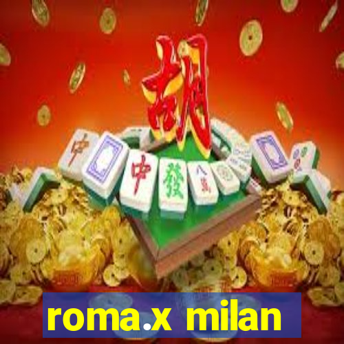 roma.x milan