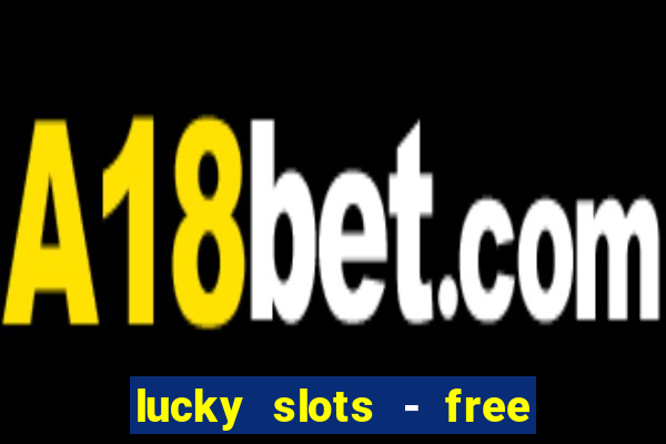 lucky slots - free casino game