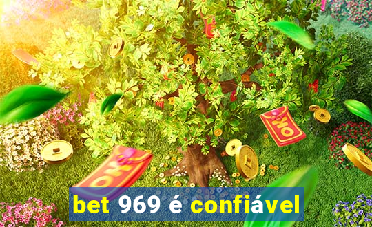 bet 969 é confiável