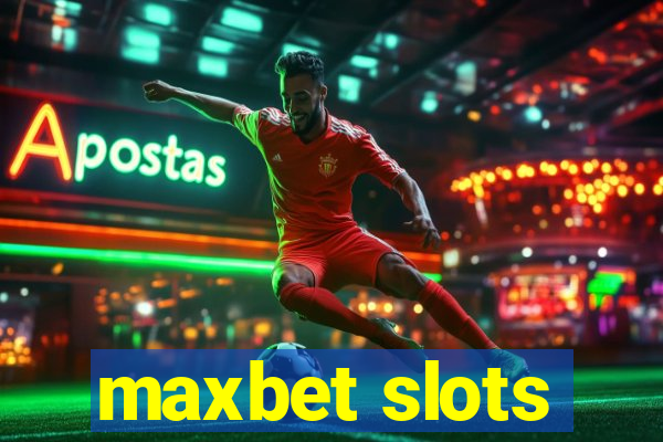 maxbet slots