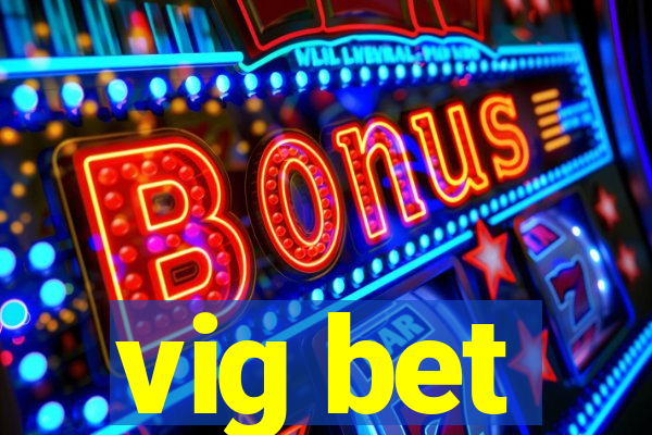 vig bet