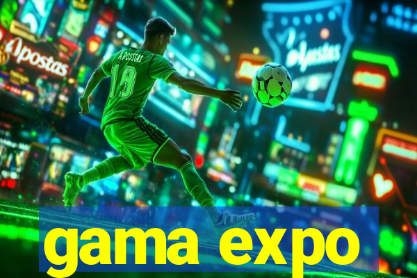 gama expo