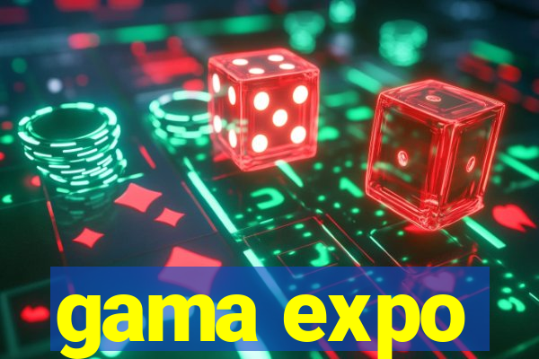 gama expo