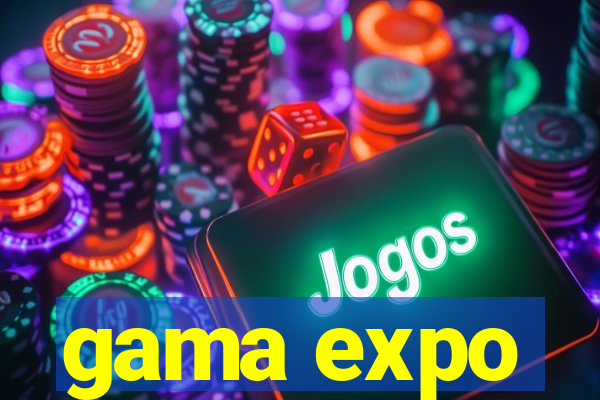 gama expo