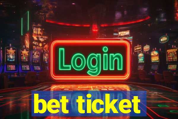 bet ticket