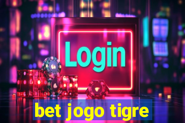 bet jogo tigre