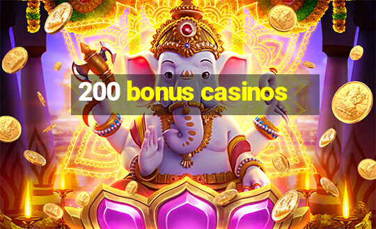 200 bonus casinos