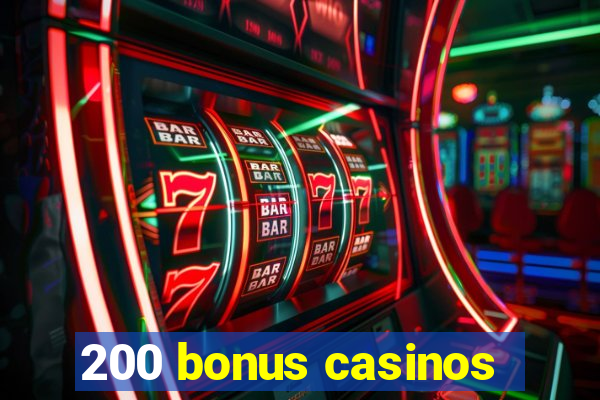 200 bonus casinos