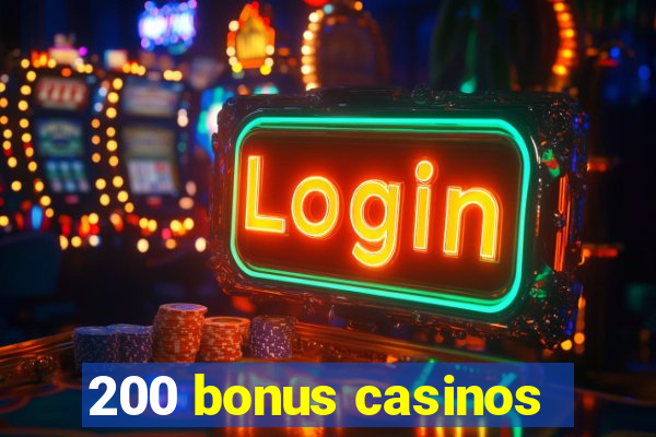 200 bonus casinos