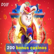 200 bonus casinos