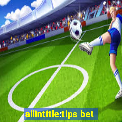 allintitle:tips bet