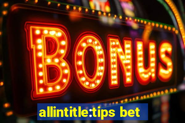 allintitle:tips bet