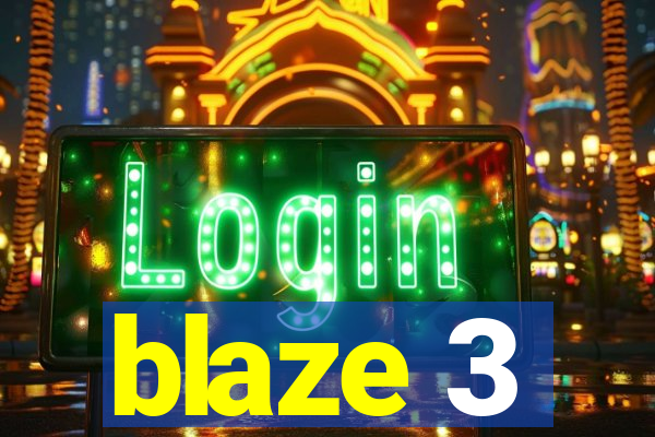 blaze 3