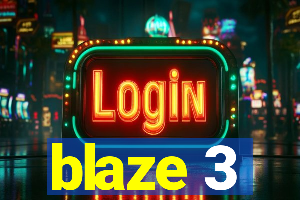 blaze 3