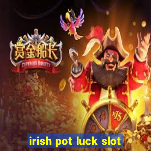 irish pot luck slot