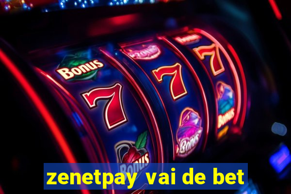 zenetpay vai de bet