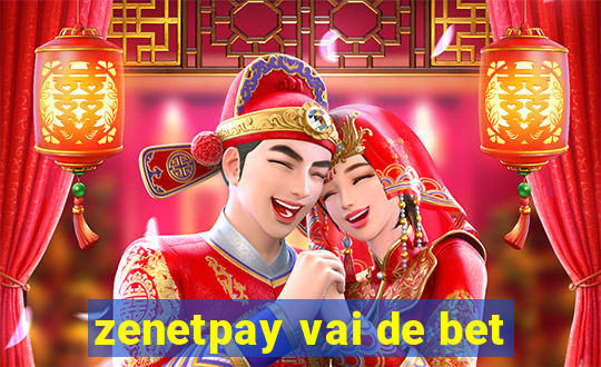 zenetpay vai de bet