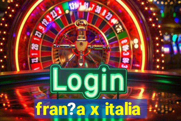 fran?a x italia