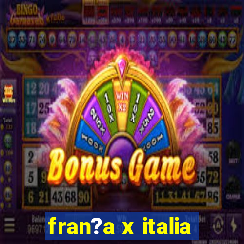 fran?a x italia