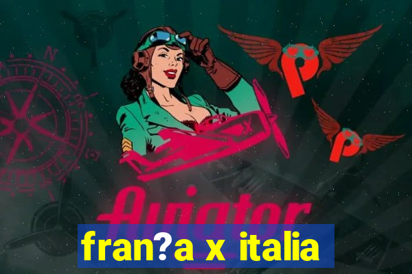 fran?a x italia