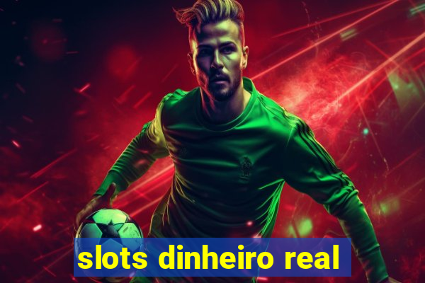 slots dinheiro real