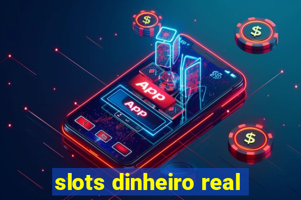 slots dinheiro real