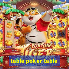 table poker table