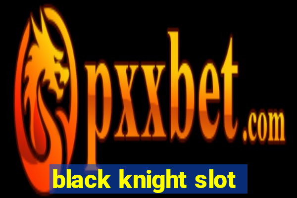 black knight slot