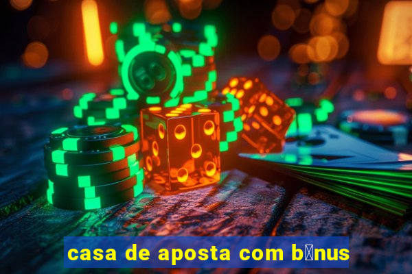 casa de aposta com b么nus