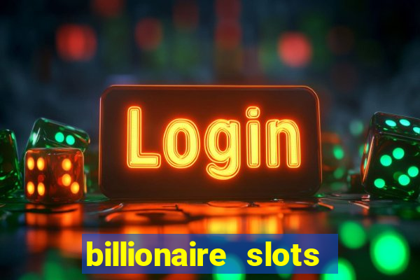 billionaire slots slots game