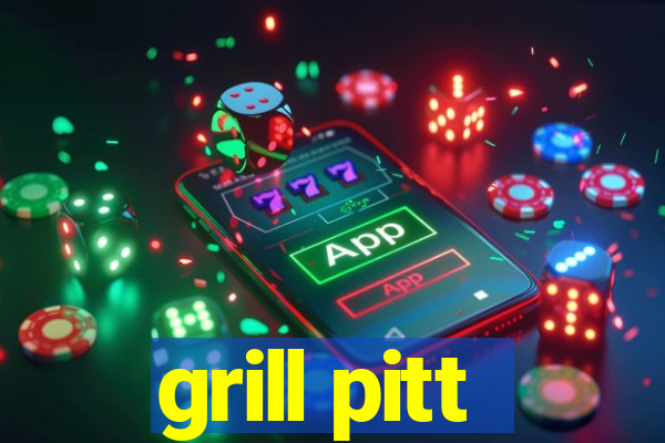 grill pitt