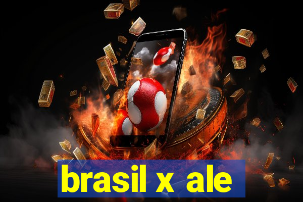 brasil x ale