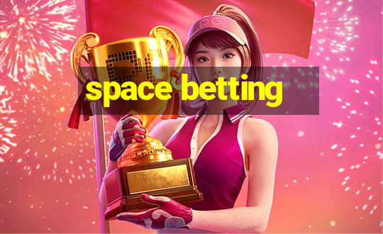 space betting